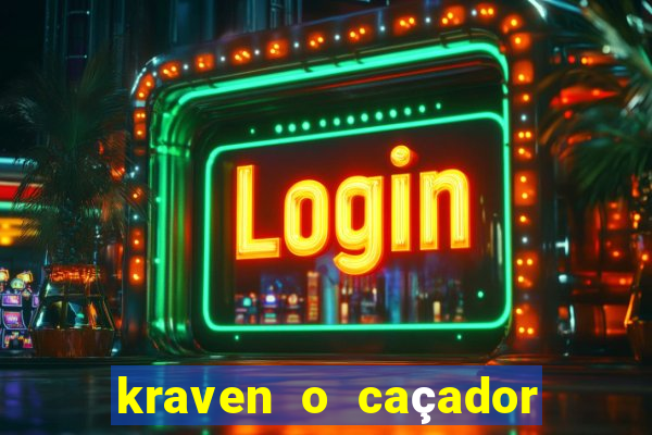 kraven o caçador filme completo dublado online